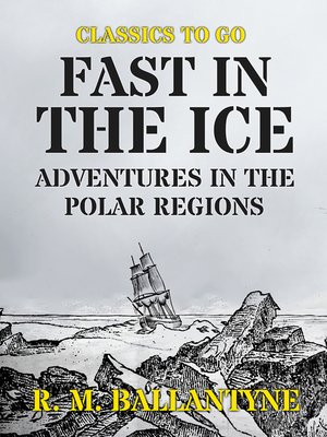 cover image of Fast in the Ice Adventures in the Polar Regions